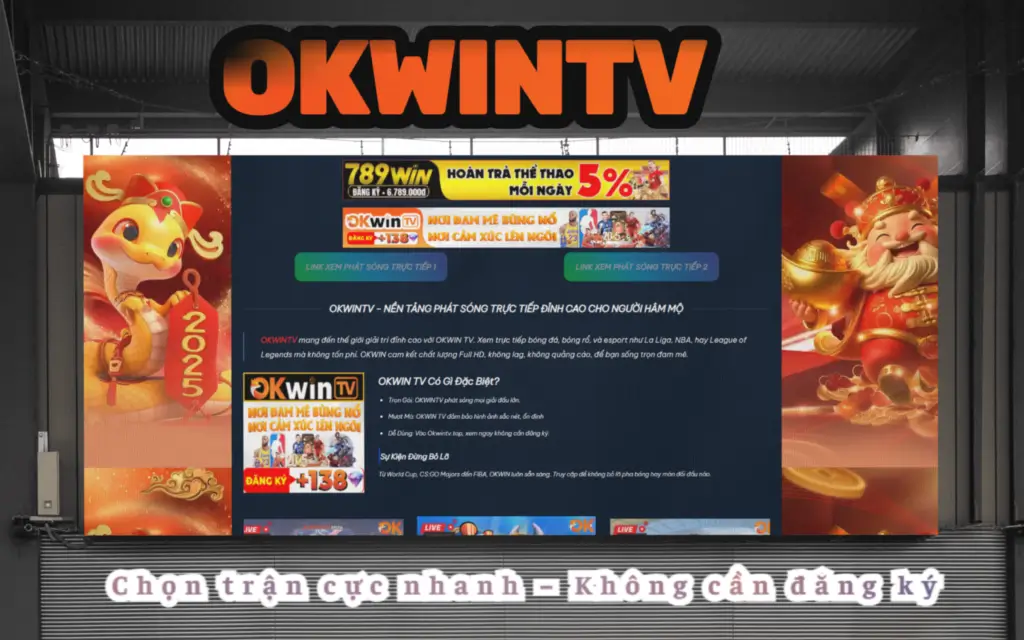 OKWINTV - Chỉ cần một click để chọn trận và xem ngay trên OKWIN TV mà không cần đăng ký