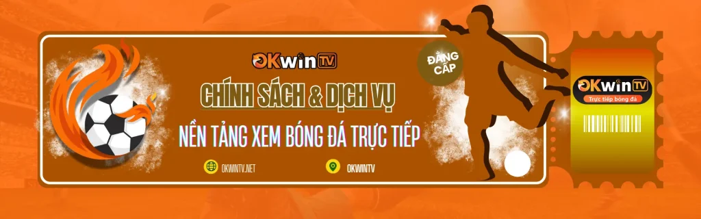 chính sách và dịch vụ hỗ trợ người xem trên okwintv
