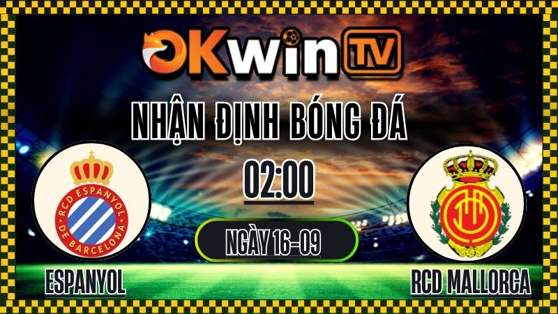 okwin tv - nhận định bóng đá - Espanyol vs RCD Mallorca 16/9/2025