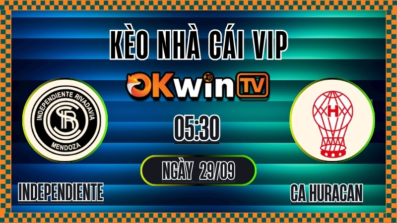 OKWINTV - Kèo nhà cái Independiente Rivadavia vs CA Huracan, tỷ lệ kèo bóng đá Argentina Primera Division 29/9/2025